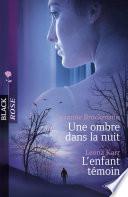 Une ombre dans la nuit - L'enfant témoin (Harlequin Black Rose)