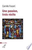 UNE PASSION, TROIS RECITS