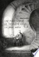 Une philosophie de troisième rang, lire, penser, méditer