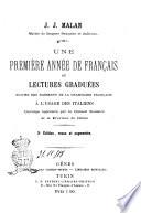 Une première année de français, ou Lectures graduées suivies des éléments de la grammaire française à l'usage des italiens ouvrage approuveé par le conseil scolaire de la province de Gênes J.J. Malan