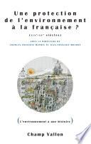 Une protection de l'environnement à la française ? (XIXe-XXe siècles)