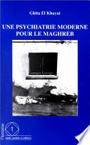 Une psychiatrie moderne pour le Maghreb
