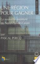 Une région pour gagner : La nouvelle aventure du Nord-Pas-de-Calais