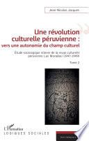 Une révolution culturelle péruvienne : vers une autonomie du champs culturel