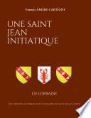 Une Saint Jean Initiatique en Lorraine