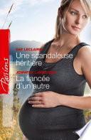 Une scandaleuse héritière - La fiancée d'un autre