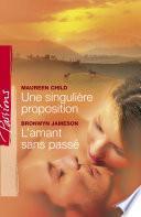 Une singulière proposition - L'amant sans passé (Harlequin Passions)