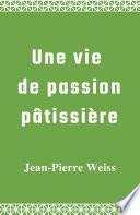 Une vie de passion pâtissière