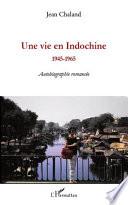 Une vie en Indochine, 1945-1965