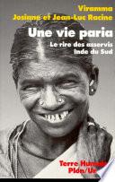 Une vie paria. Le rire des asservis (Inde du Sud)