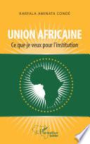Union africaine. Ce que je veux pour l'institution