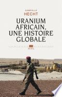 Uranium africain. Une histoire globale