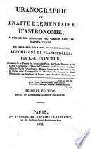 Uranographie, ou traité élémentaire d'Astronomie ... accompagné de planisphères, etc