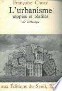 Urbanisme, utopies et réalités - Une anthologie