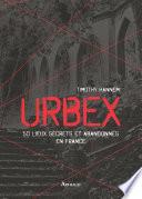 Urbex. 50 lieux secrets et abandonnés en France