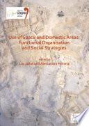 Use of Space and Domestic Areas: Functional Organisation and Social Strategies