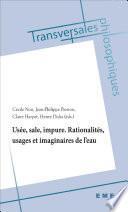 Usée, sale, impure. Rationalités, usages et imaginaires de l'eau