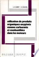 Utilisation de produits organiques oxygénés comme carburants et combustibles dans les moteurs