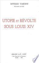 Utopie et révolte sous Louis XIV