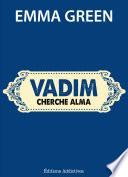 Vadim cherche Alma
