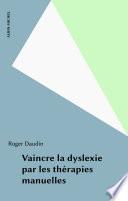 Vaincre la dyslexie par les thérapies manuelles