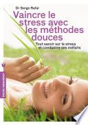 Vaincre le stress avec les méthodes douces