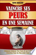 Vaincre Ses Peurs En Une Semaine