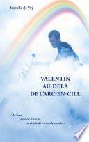 Valentin Au-Delà de l'Arc-en-Ciel