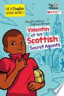 Valentin et les Scottish Secret Agents - collection Tip Tongue - A1 introductif - dès 8 ans