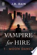 Vampire for Hire (Tome 1) - Moon Dance