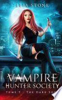 Vampire Hunter society - tome 3