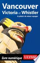 Vancouver, Victoria et Whistler