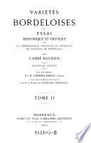 Varietes Bordeloises, ou essai historique et critique ; ... sur la topographie ... du diocese de Bordeaux