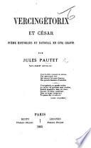 Vercingétorix et César; poëme historique, etc