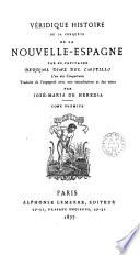Véridique histoire de la conquête de la Nouvelle- Espagne, tr. avec une intr. et des notes par J.-M. de Heredia