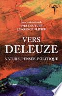 Vers Deleuze : Nature, pensée, politique
