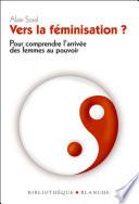 Vers la féminisation ? Pour comprendre l'arrivée des femmes au pouvoir