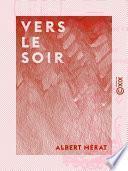 Vers le soir - Impressions et souvenirs - Intermède - Petit poème - Hommes et choses