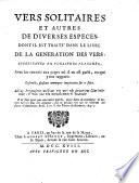 Vers solitaires et autres de diuerses especes dont il est traiti dans le liure de la generations des vers representez en plusieurs planches, avec les renuois aux pages o? il en est parli, ou qui y ont rapport: ensemble, plusieurs remarques importantes sur ce sujet