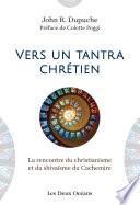 Vers un tantra chrétien - La rencontre du christianisme et du shivaïsme du cachemire
