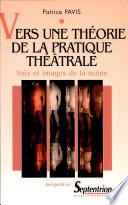Vers une théorie de la pratique théâtrale Nouvelle édition en 2007