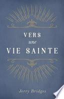 Vers Une Vie Sainte (the Pursuit of Holiness)