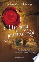 Versailles, le palais de toutes les promesses (Tome 1) - Un jour, je serai Roi