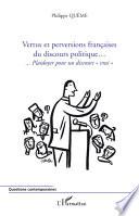 Vertus et perversions françaises du discours politique