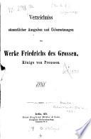 Verzeichniss sämmtlicher Ausgaben und Übersetzungen der Werke Friedrichs des Großen