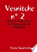 Vesnitche n° 2 : Ma croisade Ocre au Crépuscule de Vladitche