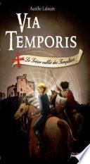 Via Temporis - tome 02 - Le trésor oublié des Templiers