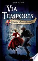Via Temporis - tome 1 Opération Marie-Antoinette