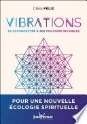 Vibrations : Se reconnecter à nos pouvoirs invisibles