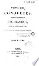 Victoires, conquêtes, désastres, revers et guerres civiles des Francais, de 1792 à 1815